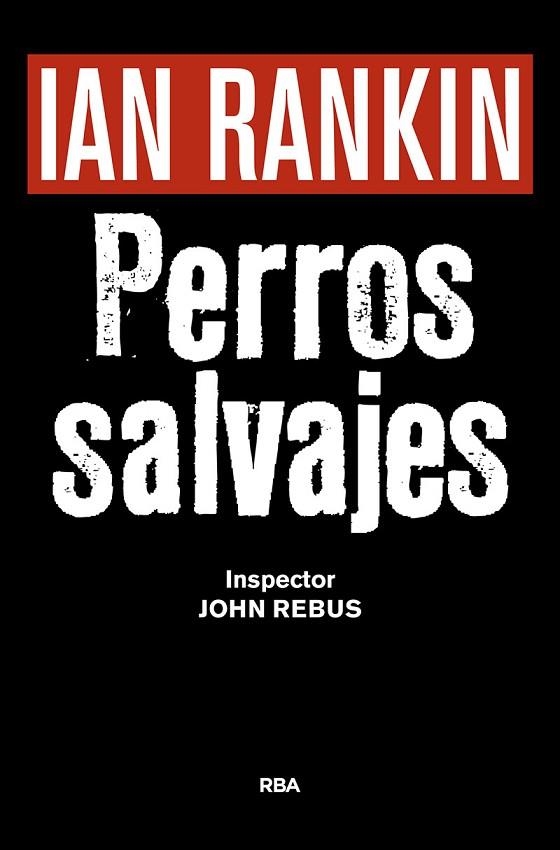 PERROS SALVAJES | 9788490567494 | IAN RANKIN