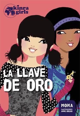 KINRA GIRLS 06 LA LLAVE DE ORO | 9788424658533 | MOKA & ANNE CRESCI