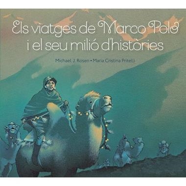 ELS VIATGES DE MARCO POLO I EL SEU MILIO D'HISTORIES | 9788415315315 | MICHAEL J. ROSEN & MARIA CRISTINA PRITELLI