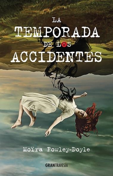 LA TEMPORADA DE LOS ACCIDENTES | 9788494551727 | MOIRA FOWLEY-DOYLE