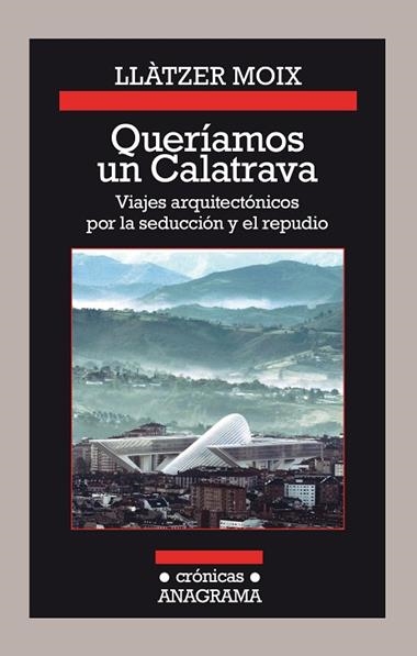 QUERÍAMOS UN CALATRAVA | 9788433926142 | MOIX, Llàtzer