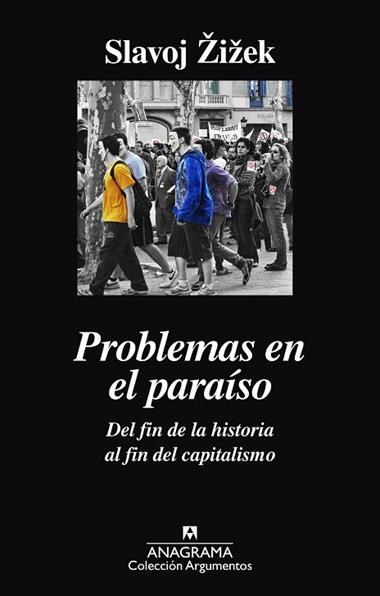 PROBLEMAS EN EL PARAISO DEL FIN DE LA HISTORIA AL FIN DEL CAPITALISMO | 9788433964052 | SLAVOJ ZIZEK