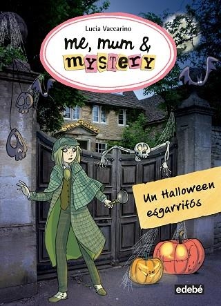 ME MUM & MYSTERY 07 UN HALLOWEEN ESGARRIFOS | 9788468324869 | LUCIA VACCARINO