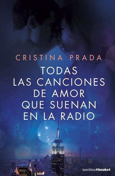 TODAS LAS CANCIONES DE AMOR QUE SUENAN EN LA RADIO | 9788408161677 | CRISTINA PRADA