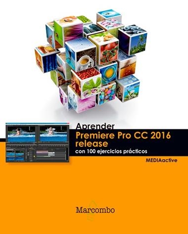 APRENDER PREMIERE CC RELEASE 2016 CON 100 EJERCICIOS PRACTICOS | 9788426723857 | MEDIAACTIVE