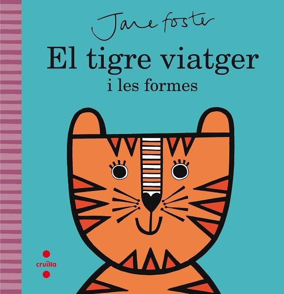 EL TIGRE VIATGER I LES FORMES | 9788466141208 | JANE FOSTER