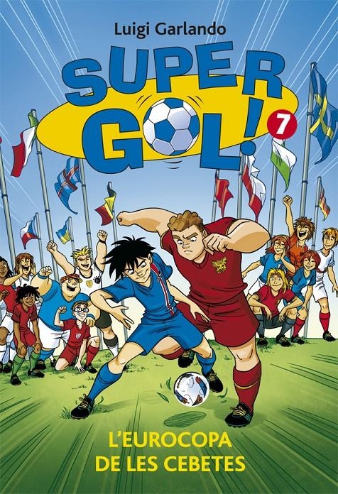 SUPER GOL 7 L'EUROCOPA DE LES CEBETES | 9788424658625 | LUIGI GARLANDO