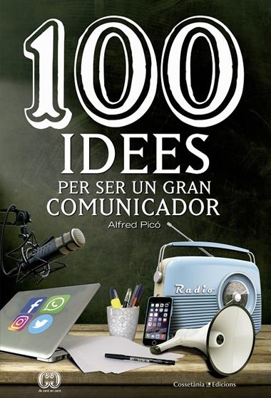 100 IDEES PER SER UN GRAN COMUNICADOR | 9788490344958 | ALFRED PICO
