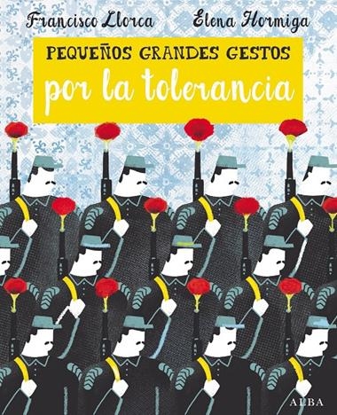 PEQUEÑOS GRANDES GESTOS POR LA TOLERANCIA | 9788490652374 | FRANCISCO LLORCA & ELENA HORMIGA