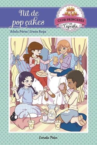 CLUB PRINCESES DEL CUPCAKE 4 NIT DE POP CAKES | 9788491370871 | ADELA PEREZ & IRENE ROGA