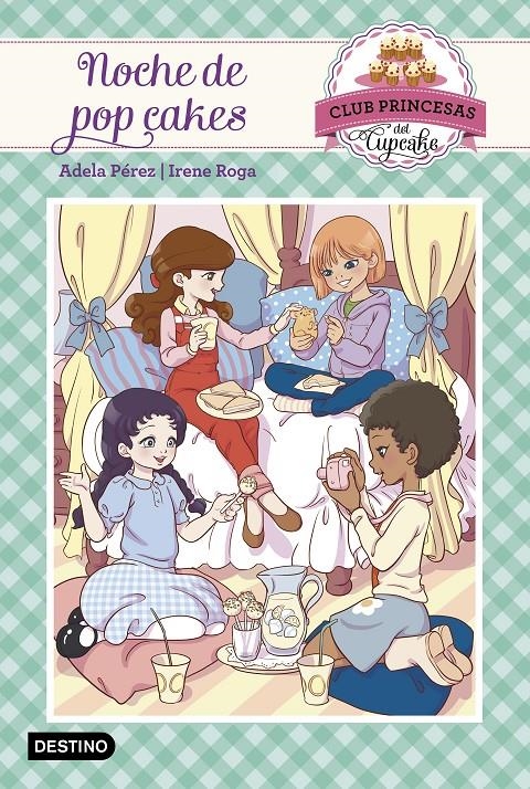 CLUB PRINCESAS DEL CUPCAKE 4 NOCHE DE POP CAKES | 9788408161486 | ADELA PEREZ & IRENE ROGA