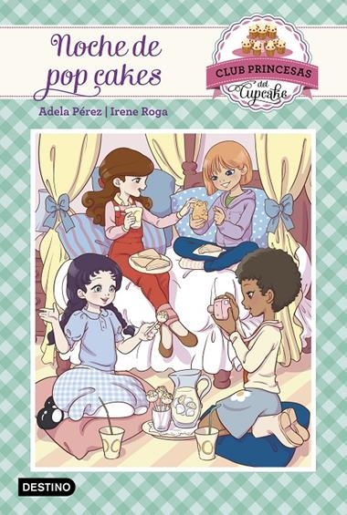 CLUB PRINCESAS DEL CUPCAKE 4 NOCHE DE POP CAKES | 9788408161486 | ADELA PEREZ & IRENE ROGA