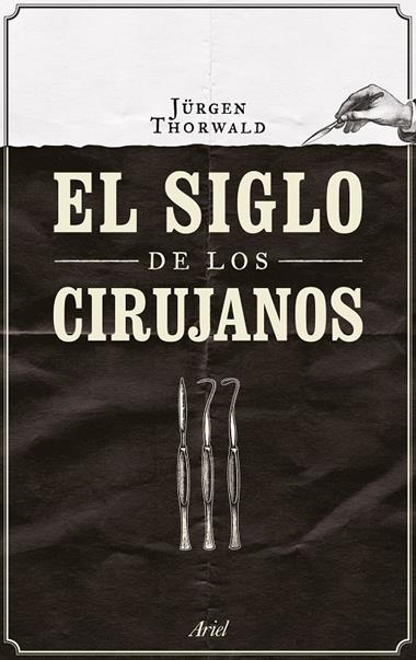 EL SIGLO DE LOS CIRUJANOS | 9788434424968 | JURGEN THORWALD