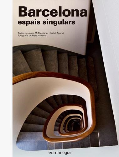 BARCELONA ESPAIS SINGULARS | 9788416605538 | JOSEP M. MONTANER & ISABEL APARICI & PEPE NAVARRO