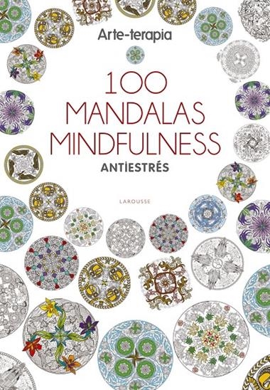 ARTE TERAPIA 100 MANDALAS MINDFULNESS | 9788416641062 | LAROUSSE EDITORIAL