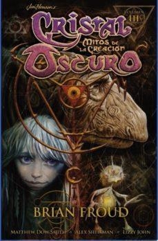 CRISTAL OSCURO 3 MITOS DE LA CREACION | 9788467924435 | MATTHEW DOW SMITH & ALEX SHEIKMAN & LIZZY JOHN