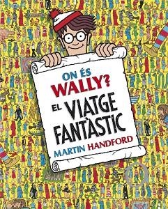 ON ES WALLY EL VIATGE FANTASTIC | 9788416712205 | MARTIN HANDFORD