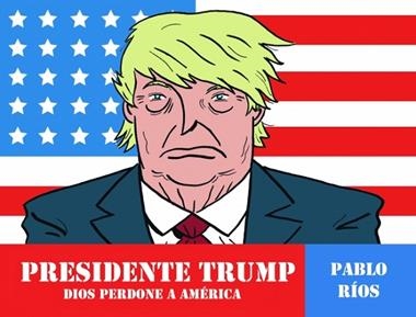 PRESIDENTE TRUMP | 9788494556883 | PABLO RIOS