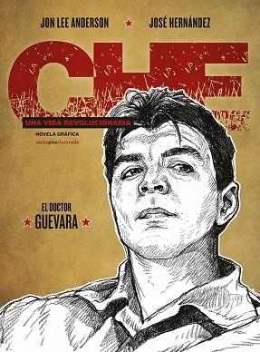 CHE UNA VIDA REVOLUCIONARIA | 9788416677269 | JON ANDERSON &  JOSE HERNANDEZ