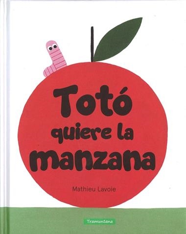 TOTO QUIERE LA MANZANA | 9788416578405 | MATHIEU LAVOIE