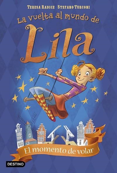LA VUELTA AL MUNDO DE LILA 1 EL MOMENTO DE VOLAR | 9788408165484 | TERESA RADICE