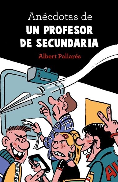 ANECDOTAS DE UN PROFESOR DE SECUNDARIA | 9788448022990 | ALBERT PALLARES