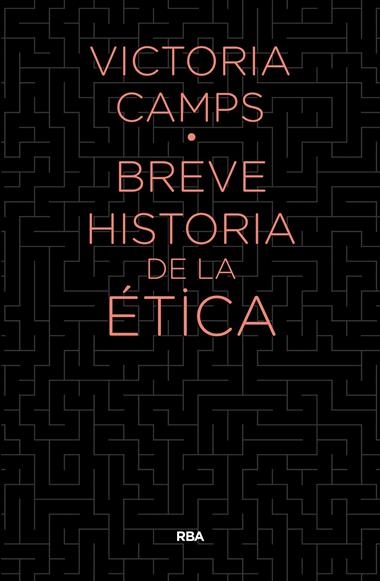 BREVE HISTORIA DE LA ETICA | 9788490567890 | VICTORIA CAMPS