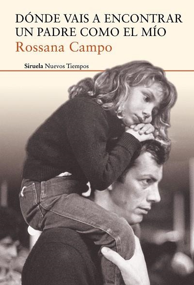 DONDE VAIS A ENCONTRAR UN PADRE COMO EL MIO | 9788416964284 | ROSSANA CAMPO