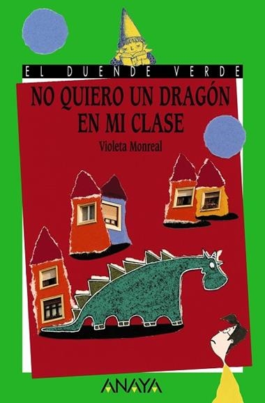 NO QUIERO UN DRAGON EN MI CLASE (DUENDE VERDE) | 9788420700328 | MONREAL, VIOLETA