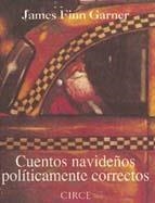 CUENTOS NAVIDEÑOS POLITICAMENTE CORRECTOS | 9788477651406 | GARNER, JAMES FINN