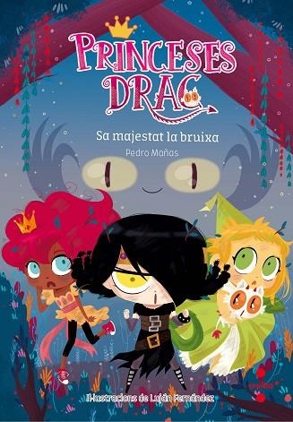 PRINCESES DRAC 03 SA MAJESTAT LA BRUIXA | 9788466142205 | PEDRO MAÑAS & LUJAN FERNANDEZ