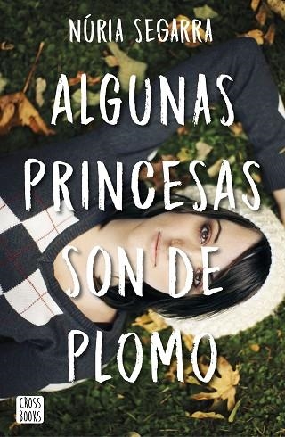 ALGUNAS PRINCESAS SON DE PLOMO | 9788408167341 | NURIA SEGARRA RODRIGUEZ