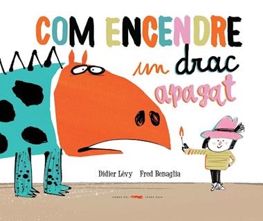 COM ENCENDRE UN DRAC APAGAT | 9788494650765 | DIDIER LEVY & FRED BENAGLIA
