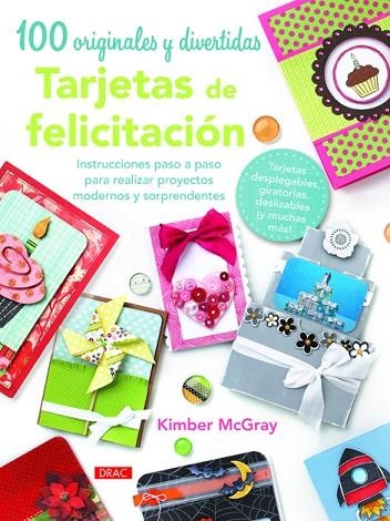 100 originales y divertidas tarjetas de felicitación : instrucciones paso a paso para realizar proyectos modernos y sorpredentes | 9788498743470 | MCGRAY, Kimber