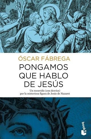 PONGAMOS QUE HABLO DE JESUS | 9788408167860 | OSCAR FABREGA