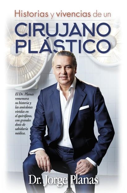 HISTORIAS Y VIVENCIAS DE UN CIRUJANO PLASTICO | 9788416002894 | JORGE PLANAS