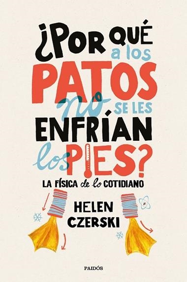POR QUE A LOS PATOS NO SE LES ENFRIAN LOS PIES | 9788449333231 | CZERSKI, Helen