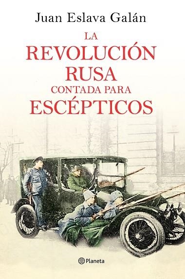 LA REVOLUCION RUSA CONTADA PARA ESCEPTICOS | 9788408169437 | JUAN ESLAVA GALAN