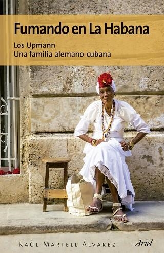 FUMANDO EN LA HABANA | 9788434425590 | RAUL MARTELL ALVAREZ