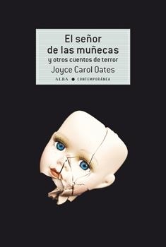 EL SEÑOR DE LAS MUÑECAS Y OTROS CUENTOS DE TERROR | 9788490653050 | JOYCE CAROL OATES