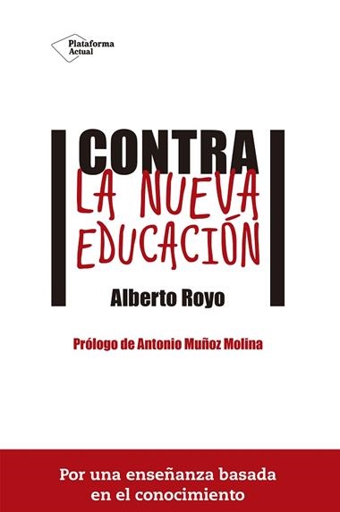 CONTRA LA NUEVA EDUCACION | 9788416620074 | ALBERTO ROYO ABENIA