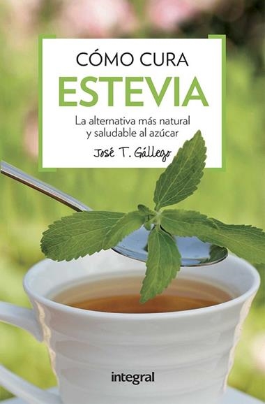 COMO CURA LA ESTEVIA | 9788491180739 | JOSE T. GALLEGO