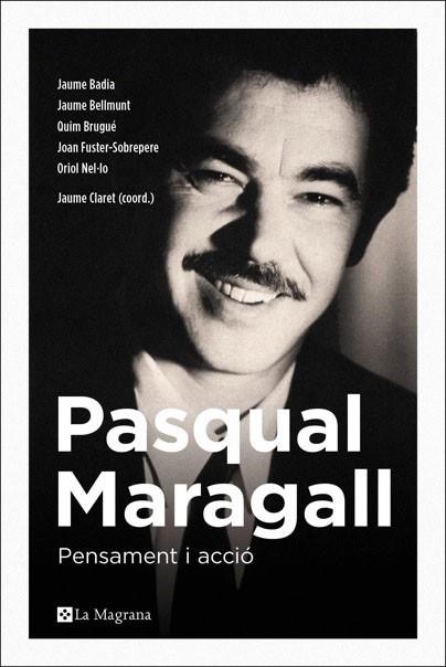 PASQUAL MARAGALL PENSAMENT I ACCIO | 9788482648231 | BADIA & BELLMUNT & BRUGUE & FUSTER-SOBREPERE & NEL·LO & CLARET