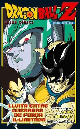 DRAGON BALL Z ANIME COMICS LLUITA ENTRE GUERRERS DE FORÇA IL·LIMITADA | 9788416889761 | AKIRA TORIYAMA