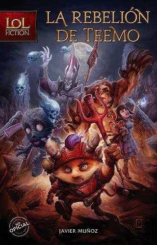 LOL FICTION  LA REBELION DE TEEMO | 9788408170570 | JAVIER MUÑOZ RUIZ