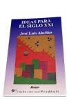 IDEAS PARA EL SIGLO XXI | 9788479541842 | JOSE LUIS ABELLAN GARCIA