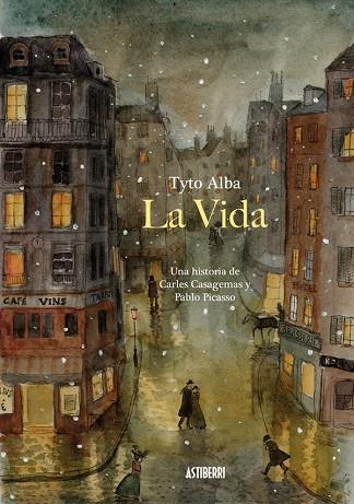 LA VIDA UNA HISTORIA DE CARLES CASAGEMAS Y PABLO PICASSO | 9788416251773 | TYTO ALBA