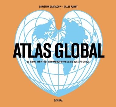 Atlas global : 60 mapas inéditos: otro mundo surge ante nuestros ojos | 9788437635835 | FUMEY, GILLES/GRATALOUP, CHRISTIAN
