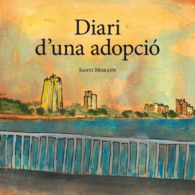 DIARI D'UNA ADOPCIÓ | 9788416445172 | SANTI MORATO