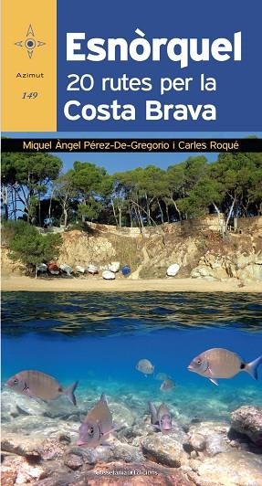 ESNORQUEL 20 RUTES PER LA COSTA BRAVA | 9788490346082 | PÉREZ DE GREGORIO, Miquel Àngel ; ROQUÉ, Carles